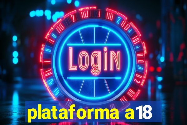 plataforma a18